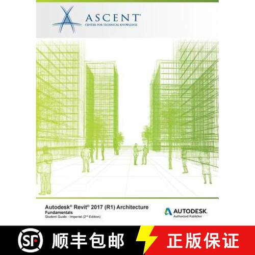 【3-4周达】Autodesk Revit 2017 (R1): Architecture Fundamentals - Imperial: Autodesk Authorized Publisher [9781943184422]