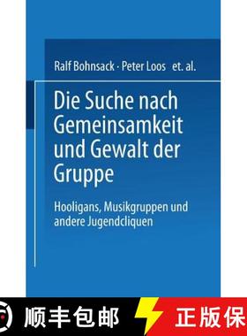 【3-4周达】Die Suche Nach Gemeinsamkeit Und Die Gewalt Der Gruppe: Hooligans, Musikgruppen Und Andere... [9783663097686]