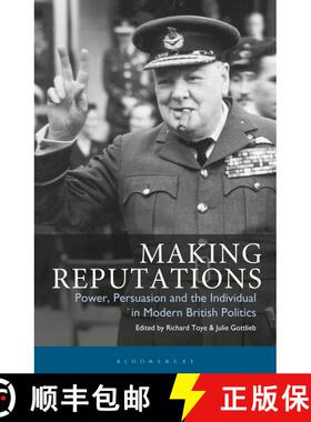 【3-4周达】Making Reputations: Power, Persuasion and the Individual in Modern British Politics [9781850438410]