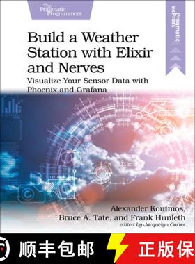 【3-4周达】Build a Weather Station with Elixir and Nerves : Visualize Your Sensor Data with Phoenix a... [9781680509021]