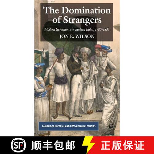 【3-4周达】精装 The Domination of Strangers: Modern Governance in Eastern India, 1780-1835 [9780230574533]