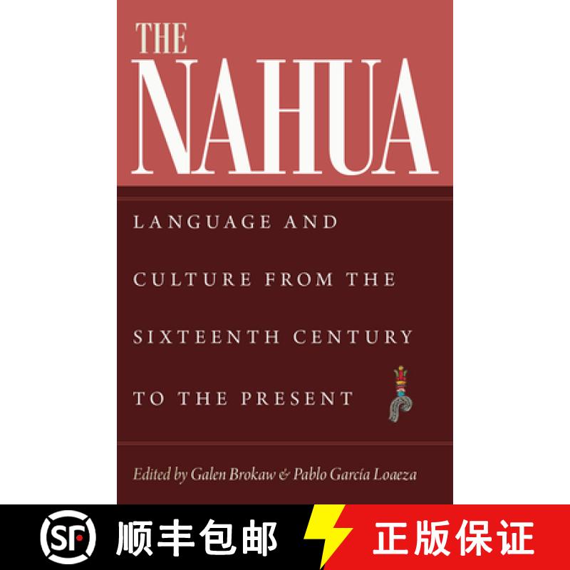 【2-3周达】The Nahua: Language and Culture from the 16th Century to the Present [9781646425785]