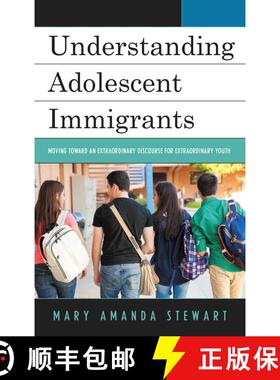 【3-4周达】Understanding Adolescent Immigrants : Moving toward an Extraordinary Discourse for Extraor... [9781498544955]