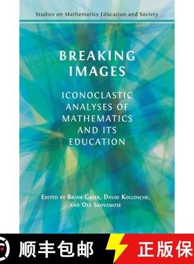 【3-4周达】Breaking Images: Iconoclastic Analyses of Mathematics and its Education [9781805113218]