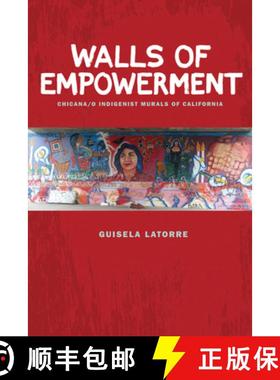 【3-4周达】Walls of Empowerment: Chicana/O Indigenist Murals of California [9780292719064]