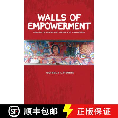 【3-4周达】Walls of Empowerment: Chicana/O Indigenist Murals of California [9780292719064]