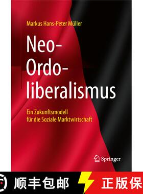 【3-4周达】Neo-Ordoliberalismus: Ein Zukunftsmodell für die Soziale Marktwirtschaft [9783658218829]