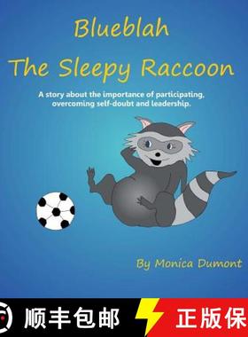 预订 Blueblah The Sleepy Raccoon: This is A story about the importance of participating, overcoming s... [9780991761111]
