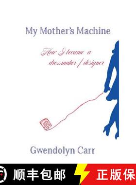 【3-4周达】My Mother's Machine : How I became a dressmaker / designer [9780820604121]