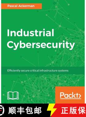 【3-4周达】Industrial Cybersecurity : Efficiently secure critical infrastructure systems [9781788395151]