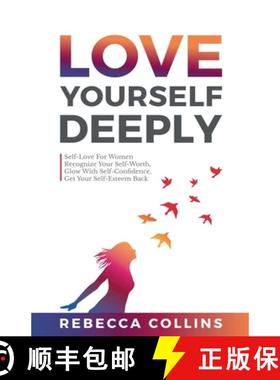 【3-4周达】Love Yourself Deeply: Self-Love For Women, Recognize Your Self-Worth, Glow With Self-Confi... [9781471718380]