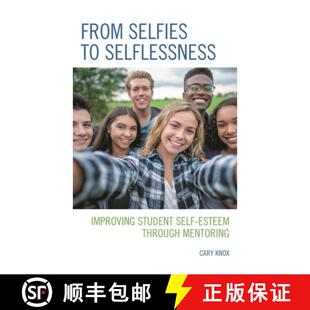 【3-4周达】From Selfies to Selflessness : Improving Student Self-Esteem through Mentoring [9781475860405]