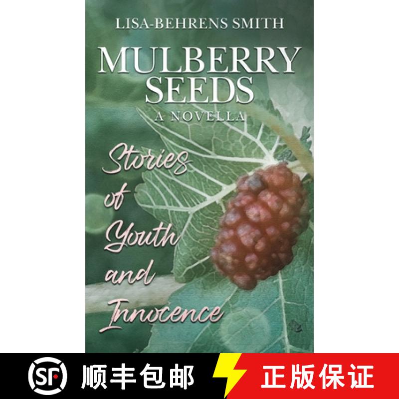 【2-3周达】Mulberry Seeds: A Novella: Stories of Youth and Innocence [9798992302806]