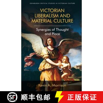【3-4周达】Victorian Liberalism and Material Culture: Synergies of Thought and Place [9781474431538]
