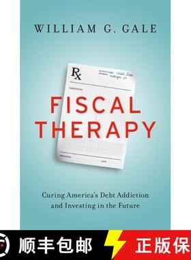 【3-4周达】Fiscal Therapy: Curing America's Debt Addiction and Investing in the Future [9780190645410]