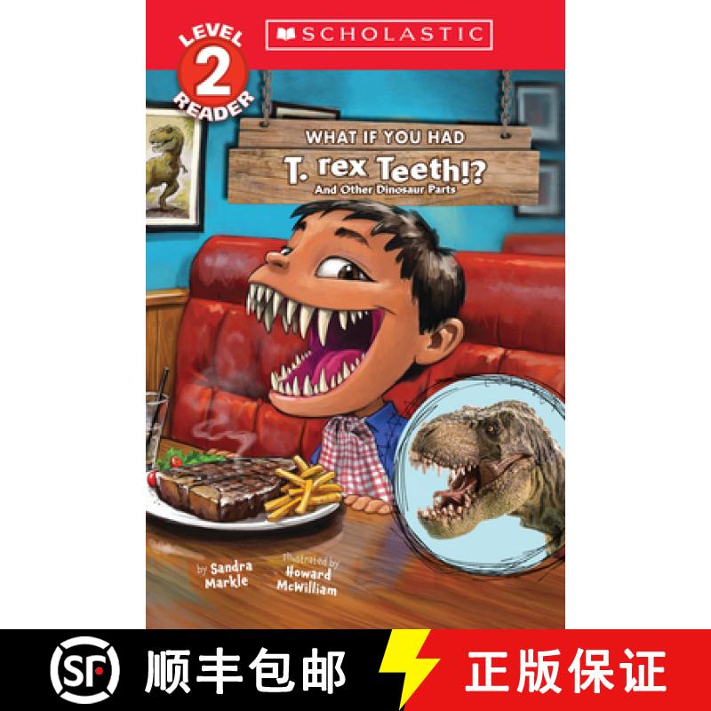 【3-4周达】What If You Had T. Rex Teeth?: And Other Dinosaur Parts (Scholastic Reader, Level 2) [9781338847314]