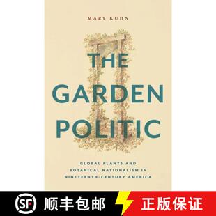 Nineteenth 4周达 Politic Garden Plants Century Nationalism The Botanical and 9781479820122 America Global