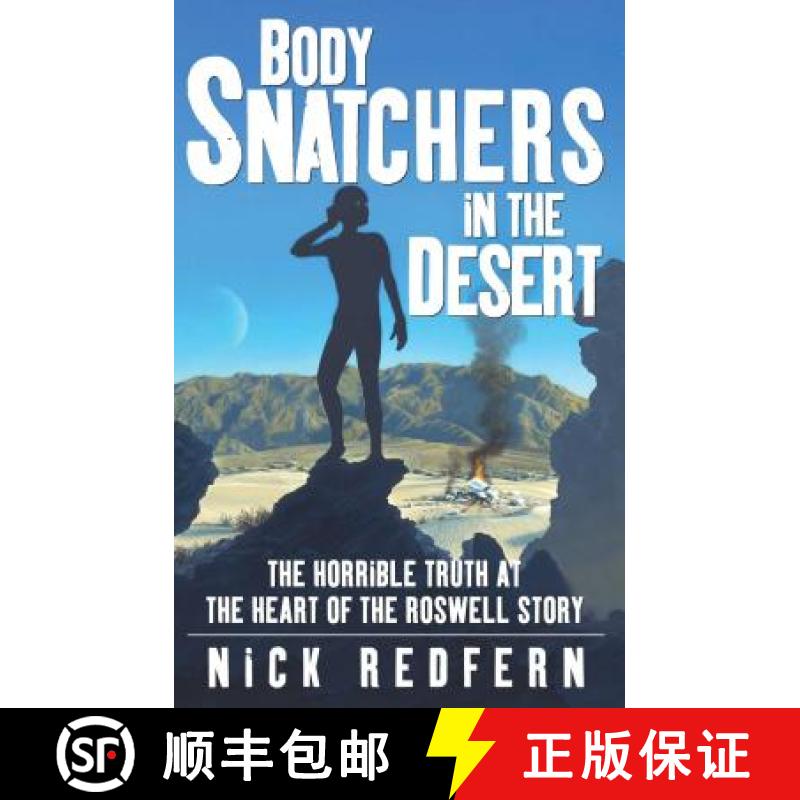 【3-4周达】Body Snatchers in the Desert: The Horrible Truth at the Heart of the Roswell Story [9780743497534]
