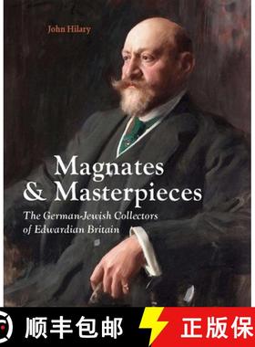 【3-4周达】Magnates and Masterpieces: The German-Jewish Collectors of Edwardian Britain [9780300282870]