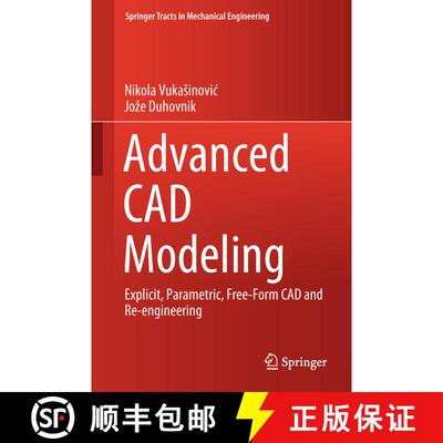 【3-4周达】精装 Advanced CAD Modeling : Explicit, Parametric, Free-Form CAD and Re-engineering [9783030023980]