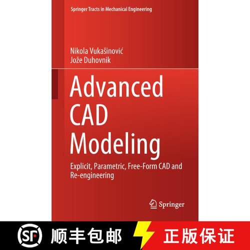 【3-4周达】精装 Advanced CAD Modeling : Explicit, Parametric, Free-Form CAD and Re-engineering [9783030023980]