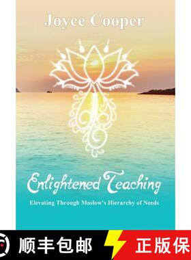 预订 Enlightened Teaching: Elevating Through Maslow's Hierarchy of Needs [9780999117705]