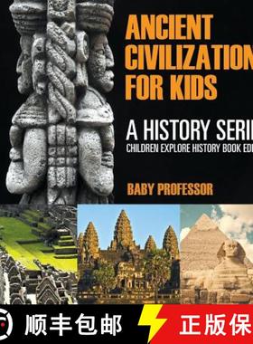【3-4周达】Ancient Civilizations For Kids: A History Series - Children Explore History Book Edition [9781683056027]