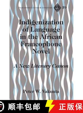 【3-4周达】Indigenization of Language in the African Francophone Novel : A New Literary Canon [9781433112713]