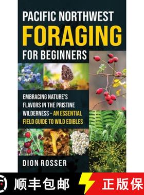 【3-4周达】Pacific Northwest Foraging for Beginners: Embracing Nature's Flavors in the Pristine Wilde... [9781638184713]