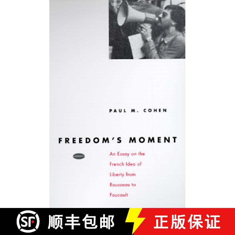 预订 Freedom's Moment: An Essay on the French Idea of Liberty from Rousseau to Foucault [9780226112862]