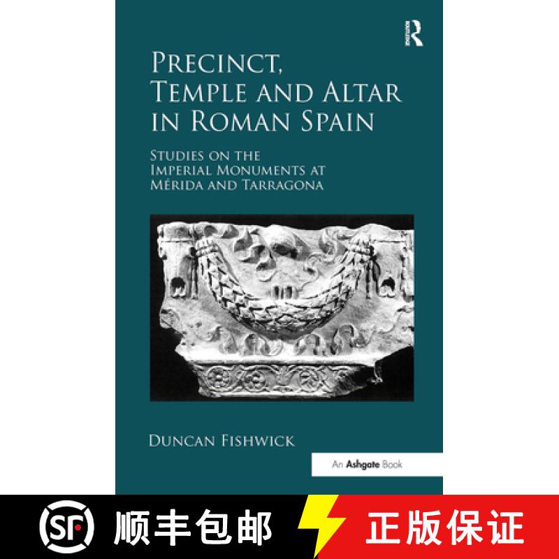 【3-4周达】Precinct, Temple and Altar in Roman Spain: Studies on the Imperial Monuments at Mérida an... [9781472412652]
