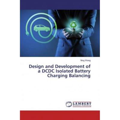 【4周达】Design and Development of a DCDC Isolated Battery Charging Balancing [9786200229090]