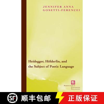 【3-4周达】Heidegger, Hoelderlin, and the Subject of Poetic Language: Toward a New Poetics of Dasein [9780823223602]