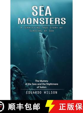 预订 Sea Monsters: A Terrifying True Story of Survival at Sea (The Mystery of the Seas and the Nightm... [9780993808821]