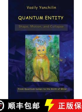 【3-4周达】Quantum Entity: Shape, Motion, and Collapse: From Quantum Jumps to the Birth of Mind [9798992754841]