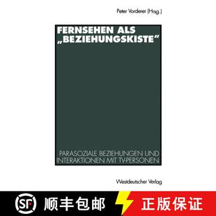 【3-4周达】Fernsehen als Beziehungskiste : Parasoziale Beziehungen und Interaktionen mit TV-Personen [9783531128962]