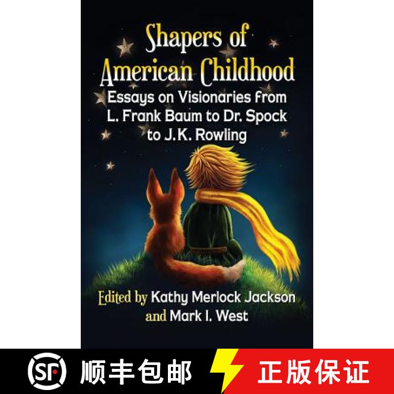 【2-3周达】Shapers of American Childhood : Essays on Visionaries from L. Frank Baum to Dr. Spock to J... [9781476664552]