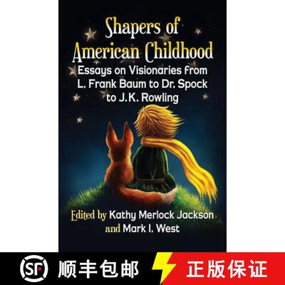 【3-4周达】Shapers of American Childhood : Essays on Visionaries from L. Frank Baum to Dr. Spock to J... [9781476664552]