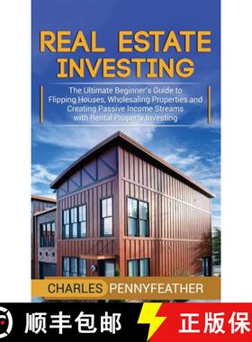 【3-4周达】Real Estate Investing: The Ultimate Beginner's Guide to Flipping Houses, Wholesaling Prope... [9781950924776]