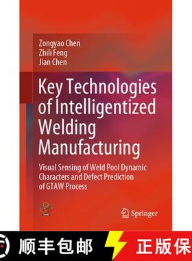 【3-4周达】Key Technologies of Intelligentized Welding Manufacturing : Visual Sensing of Weld Pool Dy... [9789811564901]