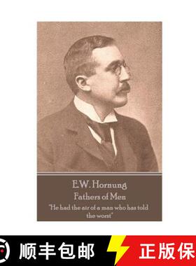 【3-4周达】E.W. Hornung - Fathers of Men: He had the air of a man who has told the worst [9781787800052]