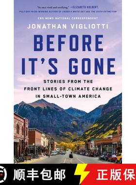 【3-4周达】Before It's Gone: Fieldnotes from the Front Lines of Climate Change in Small Town America [9781668008171]