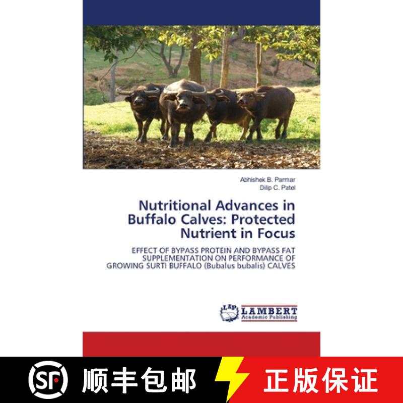 【2-3周达】Nutritional Advances in Buffalo Calves: Protected Nutrient in Focus [9786208326074]