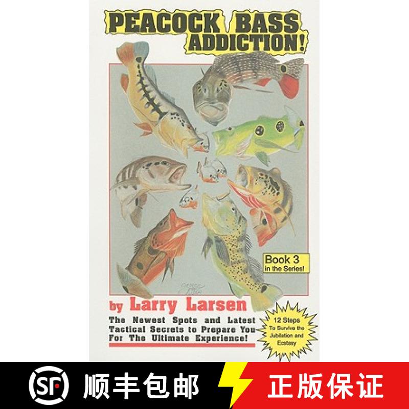 【3-4周达】Peacock Bass Addition Book 3: The Newest Spots and Latest Tactical Secrets to Prepare You ... [9780936513492]