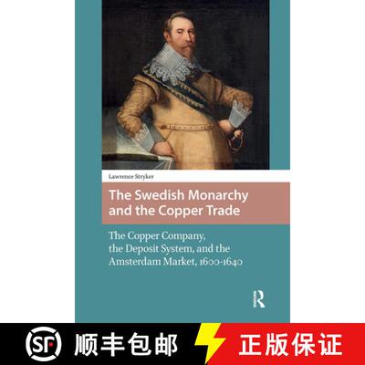 【3-4周达】精装 The Swedish Monarchy and the Copper Trade – The Copper Company, the Deposit System, ... [9789048560813]