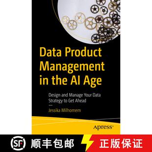 【3-4周达】Data Product Management in the AI Age : Design and Manage Your Data Strategy to Get Ahead ... [9798868813146]