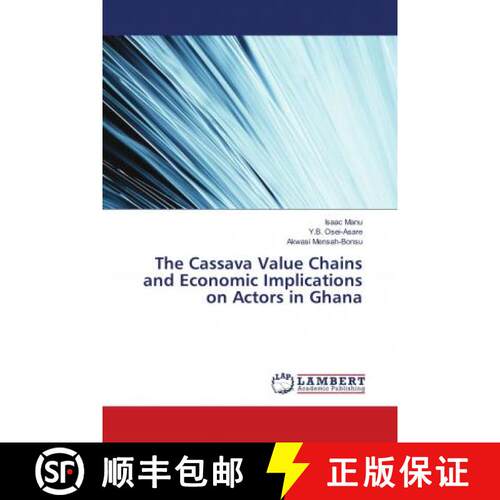 预订 The Cassava Value Chains and Economic Implications on Actors in Ghana [9786139960477]