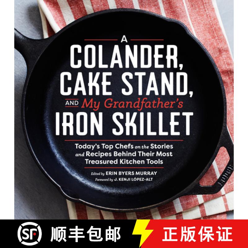 【3-4周达】A Colander, Cake Stand, and My Grandfather's Iron Skillet : Today's Top Chefs on the Stori... [9781940611365]