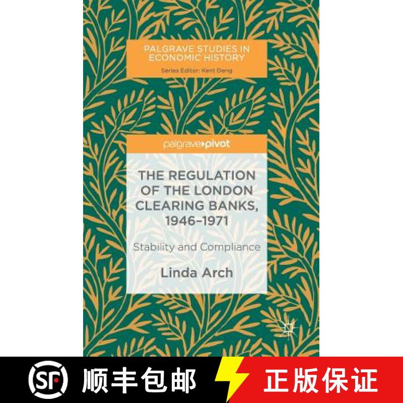 【3-4周达】The Regulation of the London Clearing Banks, 1946-1971 : Stability and Compliance [9783030009090]