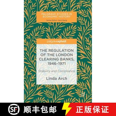 【3-4周达】The Regulation of the London Clearing Banks, 1946-1971 : Stability and Compliance [9783030009090]